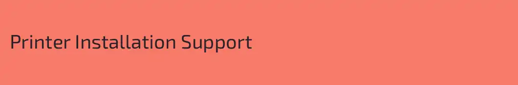 Printer Installation Support